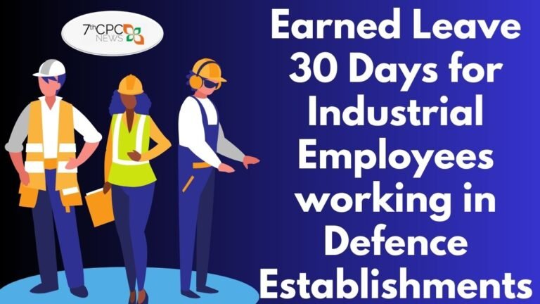 Earned Leave 30 Days for Industrial Employees working in Defence Establishments