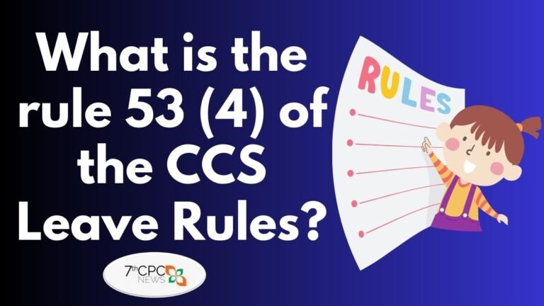 What is the rule 53 (4) of the CCS Leave Rules
