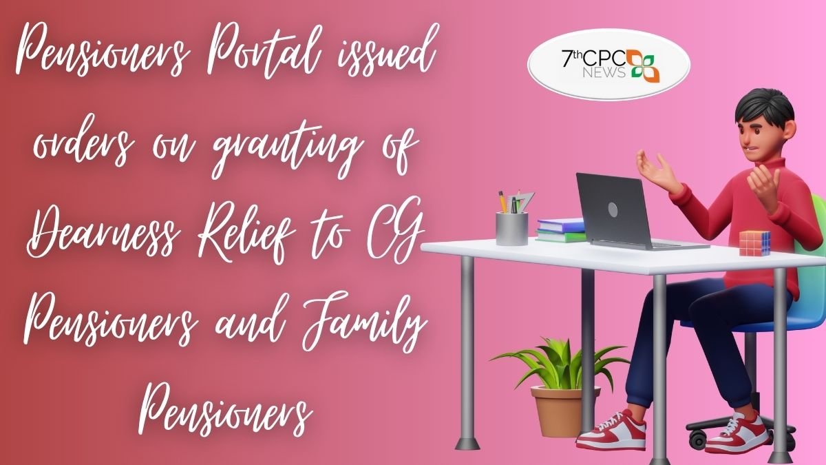 Pensioners Portal issued orders on granting of Dearness Relief to CG Pensioners and Family Pensioners