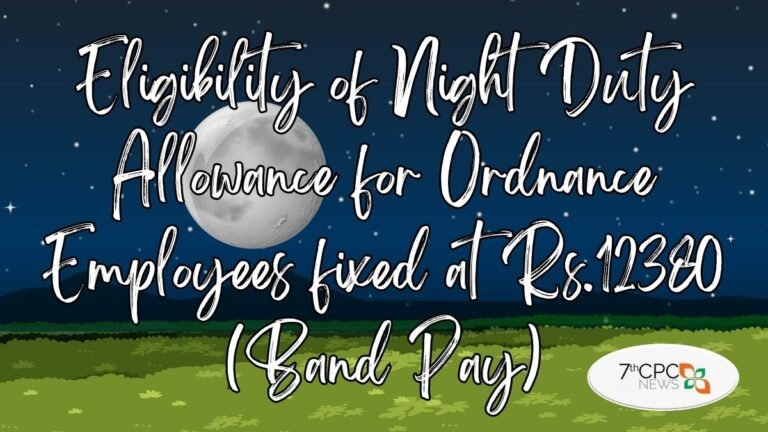 Eligibility of Night Duty Allowance for Ordnance Employees fixed at Rs.12380 (Band Pay)