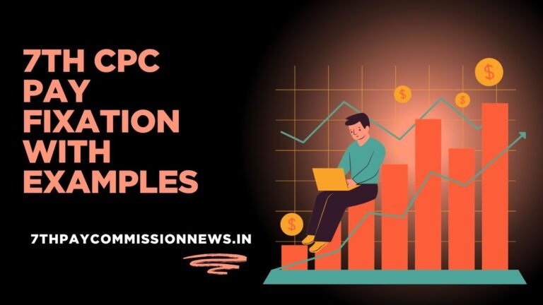 7th CPC Pay Fixation with Examples