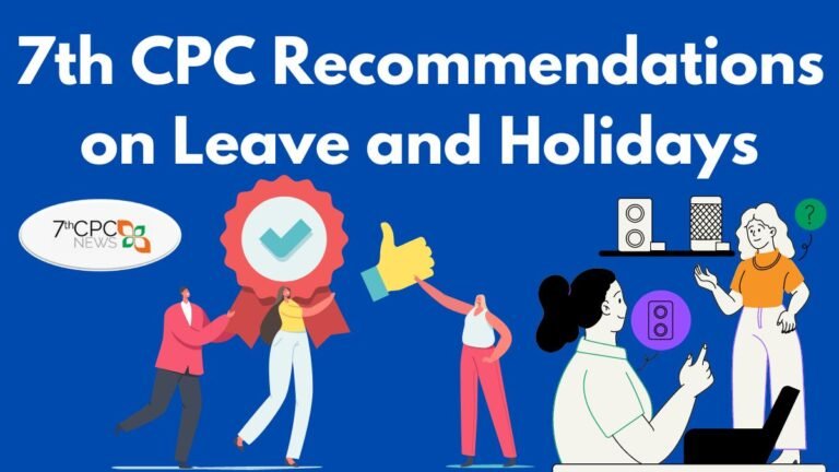 7th CPC Recommendations on Leave and Holidays