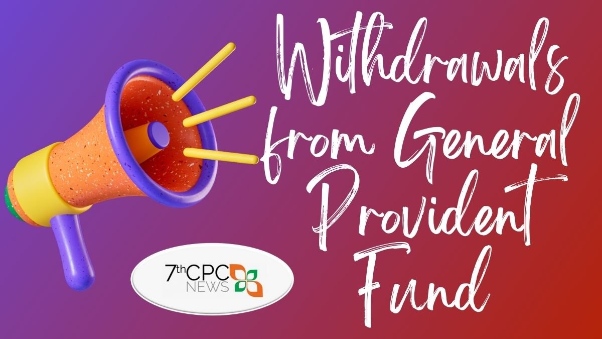 Withdrawals from General Provident Fund