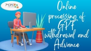 Online processing of GPF withdrawal and Advance