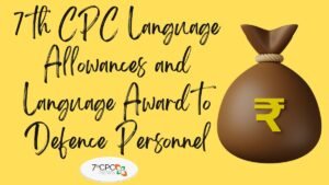 7th CPC Language Allowances and Language Award to Defence Personnel