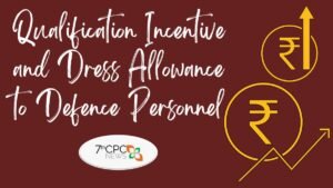 Qualification Incentive and Dress Allowance to Defence Personnel