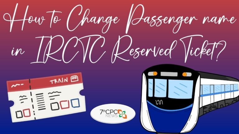 How to Change Passenger name in IRCTC Reserved Ticket