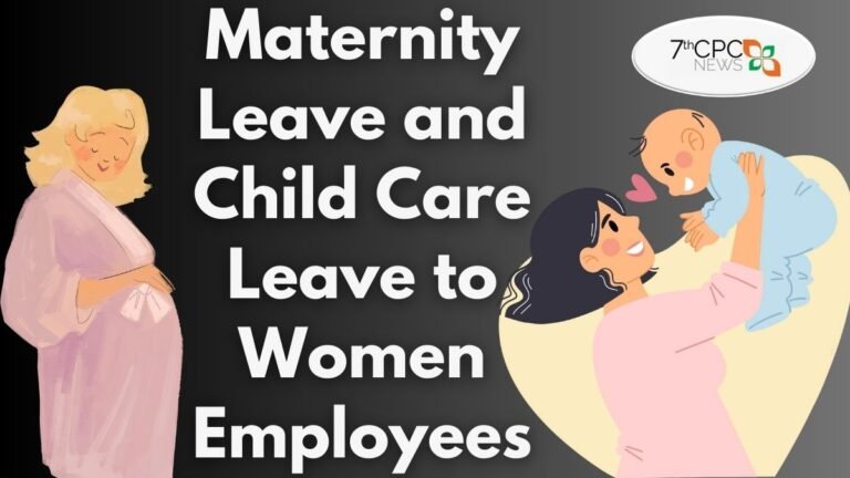 Maternity Leave and Child Care Leave to Women Employees
