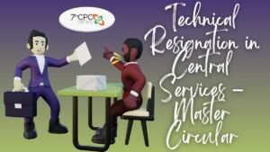 Technical Resignation in Central Services - Master Circular