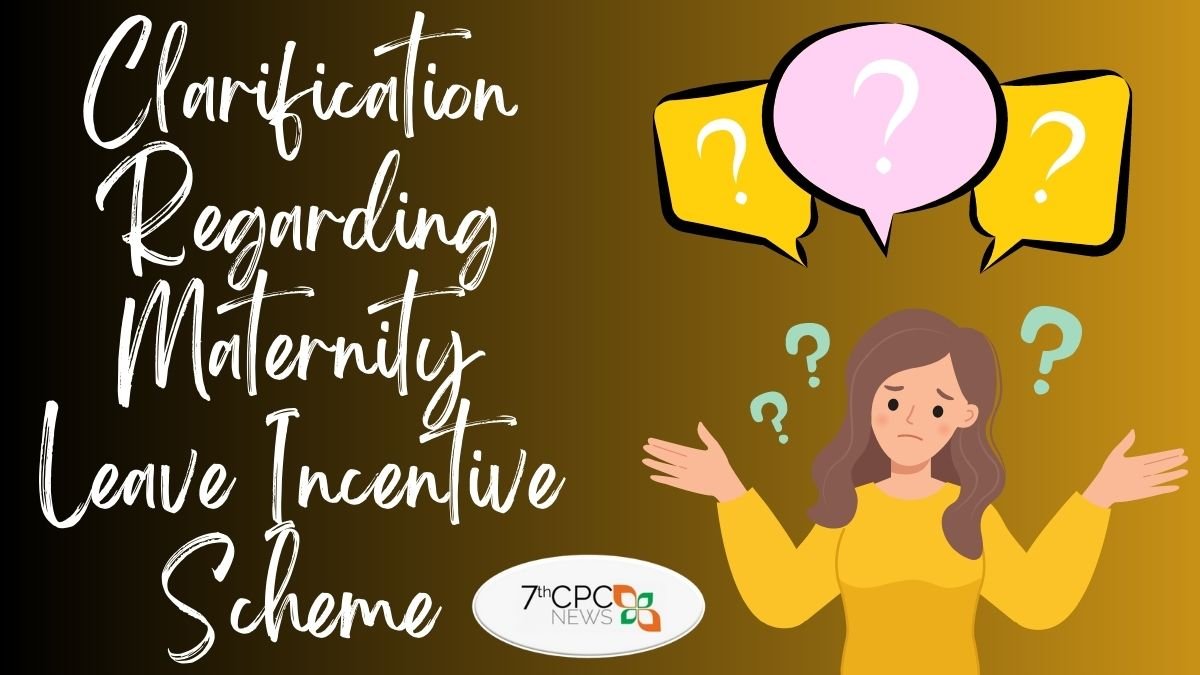 Clarification Regarding Maternity Leave Incentive Scheme