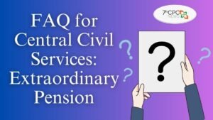 FAQ for Central Civil Services Extraordinary Pension