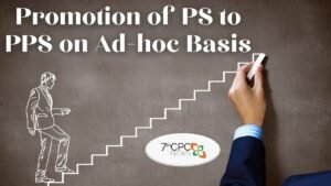 Promotion of PS to PPS on Ad-hoc Basis