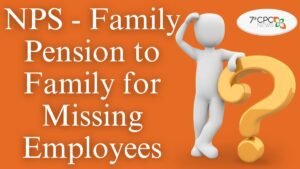 NPS - Family Pension to Family for Missing Employees