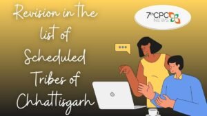 Revision in the list of Scheduled Tribes of Chhattisgarh
