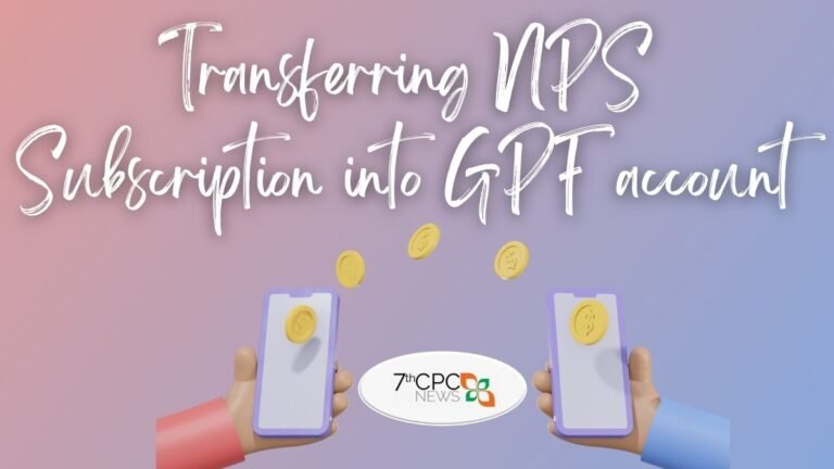 Transferring NPS Subscription into GPF Account