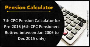 7th CPC Pension Calculator for Pre-2016 CG Pensioners and Family Pensioners