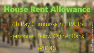 7th Pay Commission HRA to Personnel Below Officer Rank (PBOR)