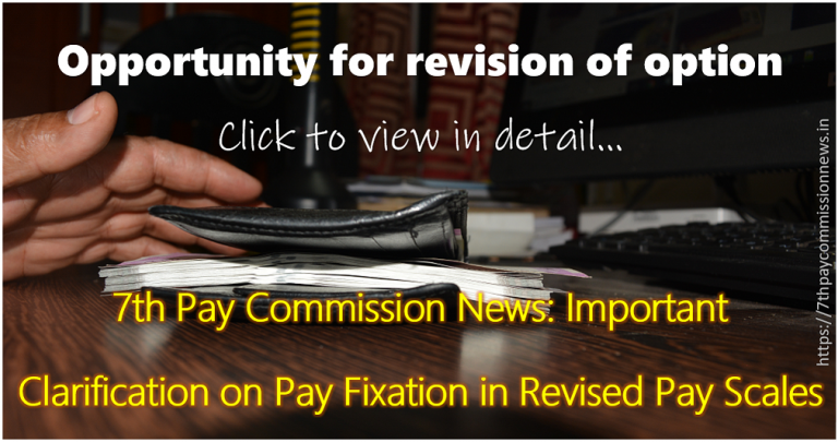 7th Pay Commission News - Important Clarification on Pay Fixation in Revised Pay Scales