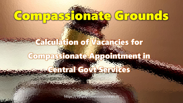 Calculation of Vacancies for Compassionate Appointment in Central Govt Services