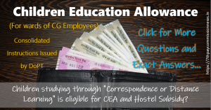 Children studying through Correspondence or Distance Learning is eligible for CEA and Hostel Subsidy