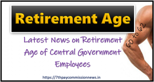 Latest News on Retirement Age of Central Government Employees