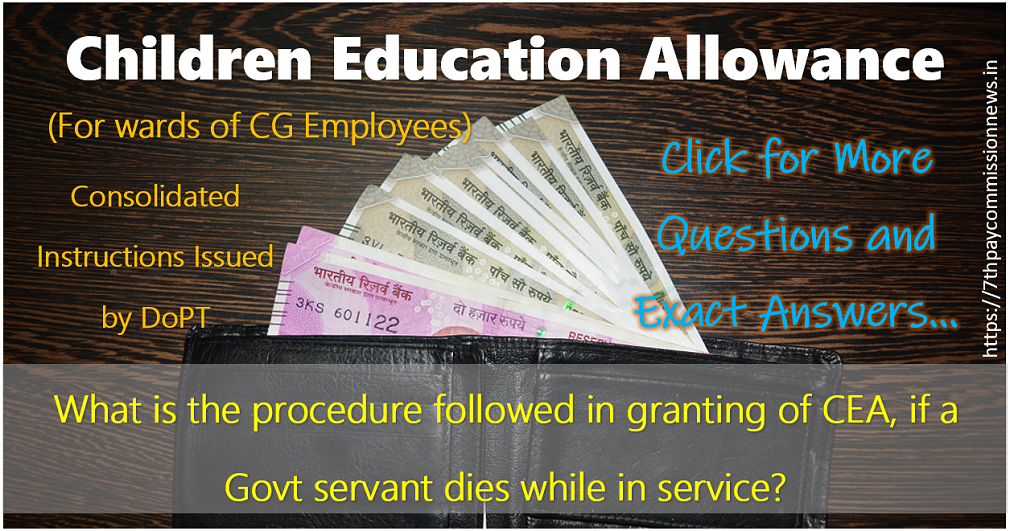 What is the procedure followed in granting of CEA, if a Govt servant dies while in service