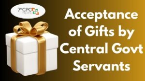 Acceptance of Gifts by Central Govt Servants