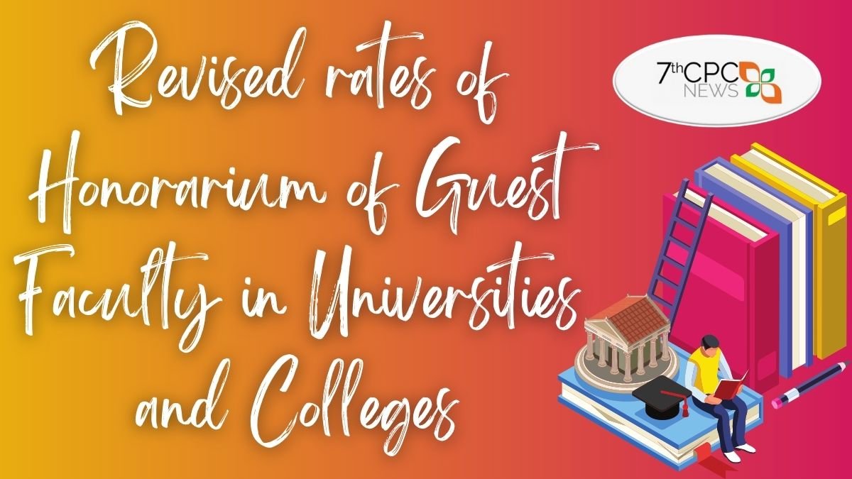 Revised rates of Honorarium of Guest Faculty in Universities and Colleges