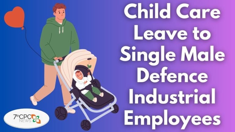 Child Care Leave to Single Male Defence Industrial Employees