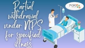 Partial withdrawal under NPS for specified illness