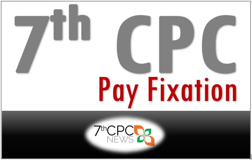 7th CPC Pay Fixation