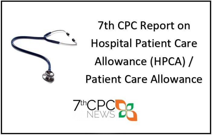 7th CPC Report on Hospital Patient Care Allowance (HPCA) Patient Care Allowance (PCA)
