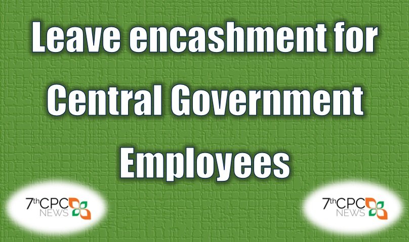 Leave encashment for Central Government Employees