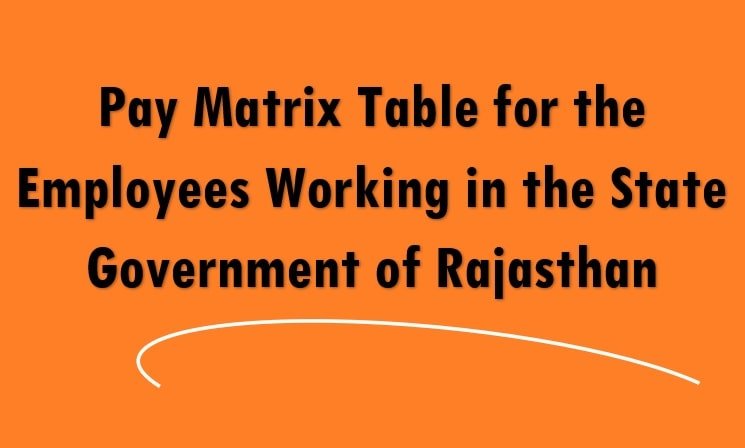 Pay Matrix Table for Rajasthan Govt Employees