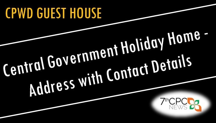 Central Government Holiday Home - Address with Contact Details