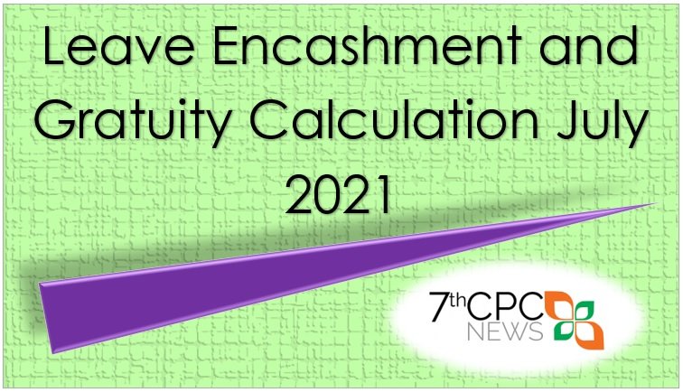 Leave Encashment and Gratuity Calculation July 2021