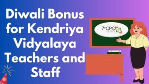 Diwali Bonus for Kendriya Vidyalaya Teachers and Staff