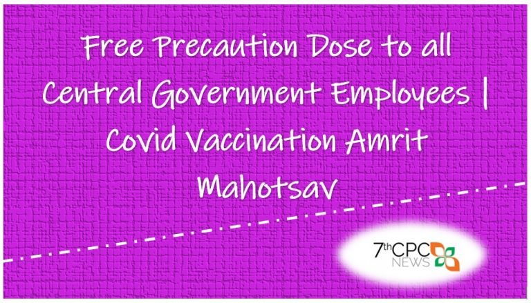 Free Precaution Dose to all Central Government Employees Covid Vaccination Amrit Mahotsav