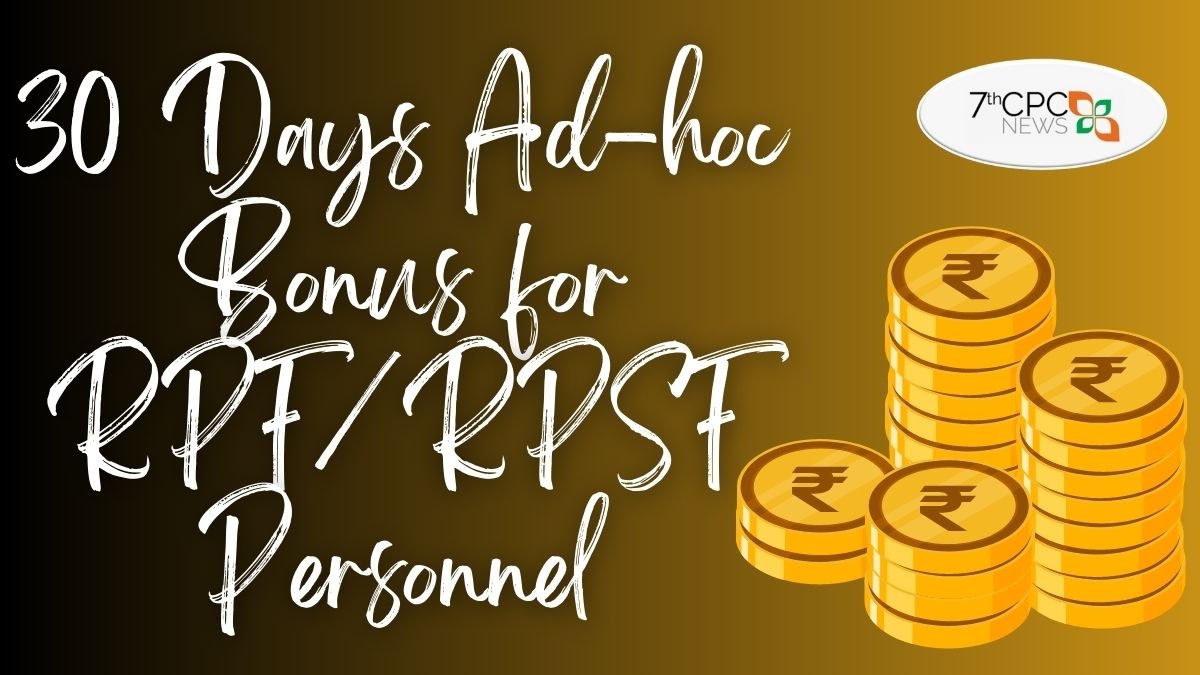 30 Days Ad-hoc Bonus for RPFRPSF Personnel