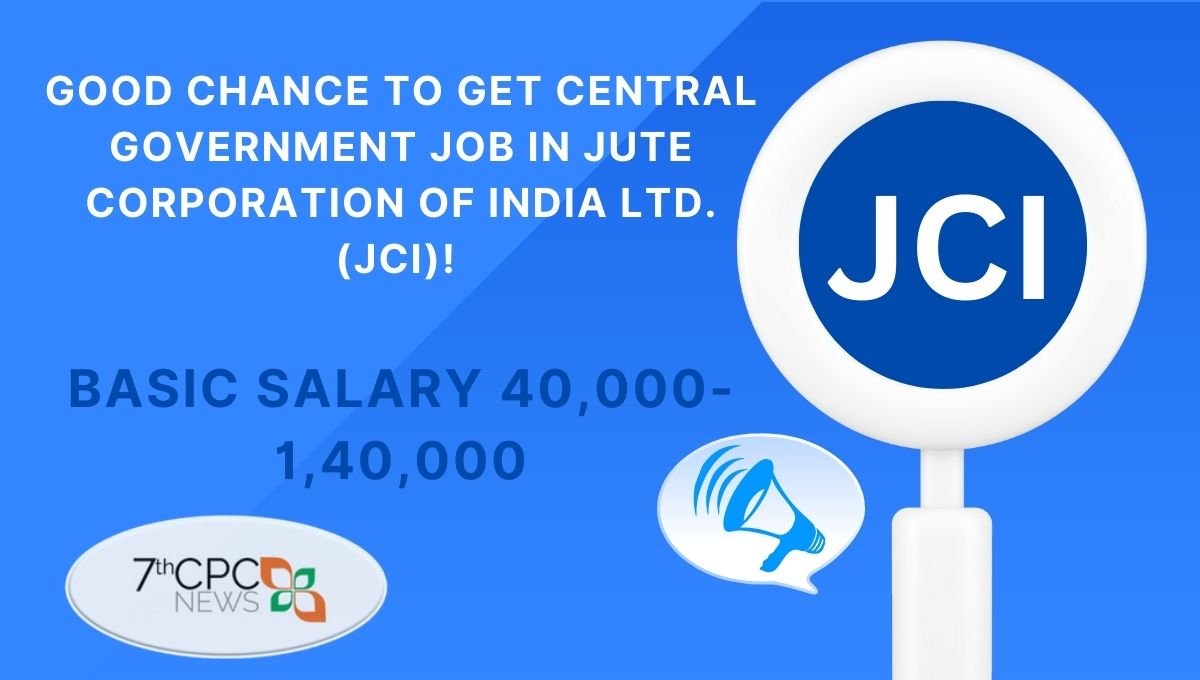 Golden Chance to get Central Government Job in Jute Corporation of India Ltd. (JCI)