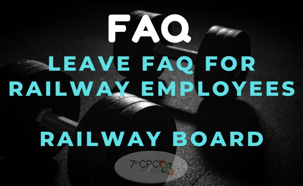 Leave FAQ for Railway Employees - Railway Board Orders