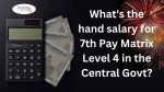 Whats the hand salary for the Pay Matrix Level 4 in the Central Govt