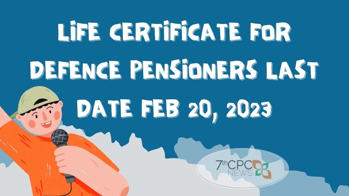 Life Certificate for Defence Pensioners Last Date 20th February 2023