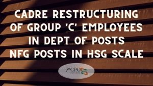Cadre Restructuring of Group ‘C’ employees in Dept of Posts NFG Posts in HSG Scale