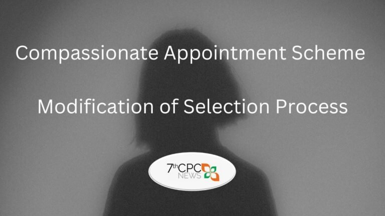 Compassionate Appointment Scheme Modification of Selection Process 2023