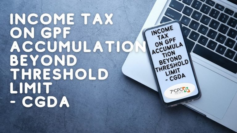 Income Tax on GPF Fund Accumulation Beyond Threshold Limit - CGDA