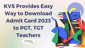 Kendriya Vidyalaya Provides Easy Way to Download Admit Card 2023 to PGT, TGT Teachers
