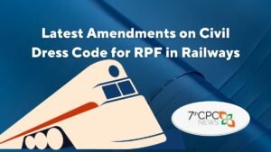 Latest News on Civil Dress Code for RPF in Railways
