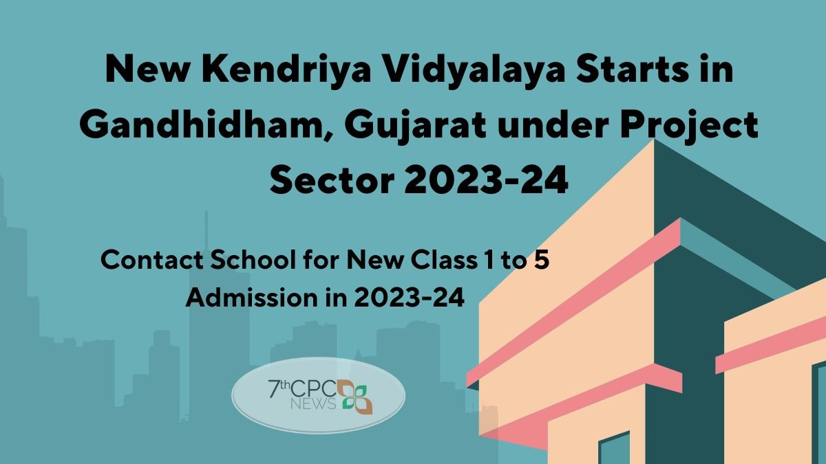 New Kendriya Vidyalaya Starts in Gandhidham, Gujarat Class 1 to 5 for 2023-24
