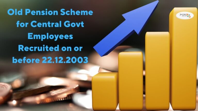 Old Pension Scheme for Central Government Employees Recruited on or before 22.12.2003